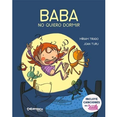 Imagen de Baba, no quiero dormir. Cuento infantil para la hora de ir a dormir con canciones del grupo Xiula. Cartón. Míriam Tirado +4 años.: 6 (Calita)
