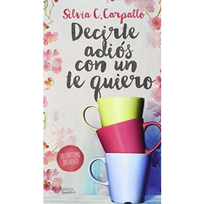 Imagen de Decirte Adiós Con Un Te Quiero (ROMANTICA)