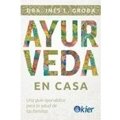 Imagen de Ayurveda en casa: Una guía ayurvédica para la salud de las familias (SIN COLECCION)