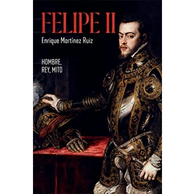 Imagen de Felipe II: Hombre, rey, mito (Historia)