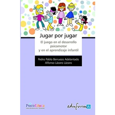 Imagen de Jugar Por Jugar. El Juego En Desarrollo Psicomotor Y Aprendizaje Infantil