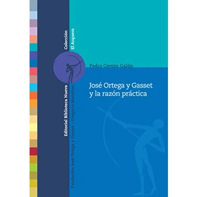Imagen de José ORTEGA y Gasset la razón práctica (FUNDACION / EL ARQUERO)