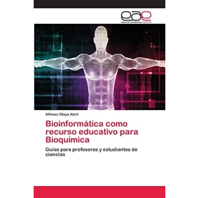 Imagen de Bioinformática como recurso educativo para Bioquímica: Guías profesores y estudiantes de ciencias