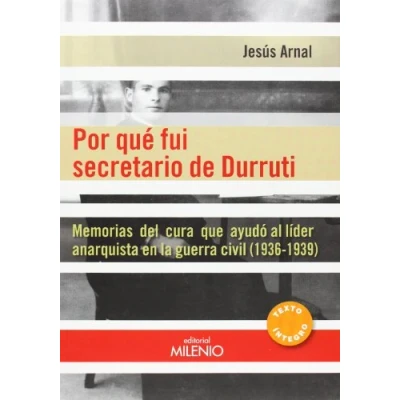 Imagen de Por qué fui secretario de Durruti: Memorias del cura que ayudó al líder anarquista en la guerra civil (1936 1939) (Alfa)