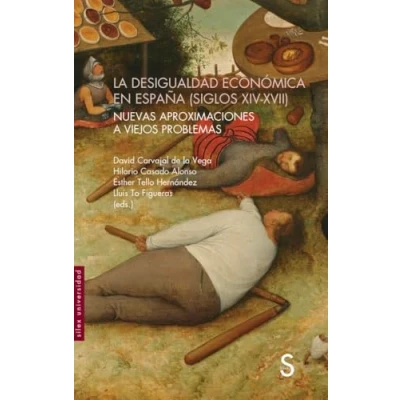 Imagen de La desigualdad económica en España (siglos XIV XVII): Nuevas aproximaciones a viejos problemas (Sílex Universidad)