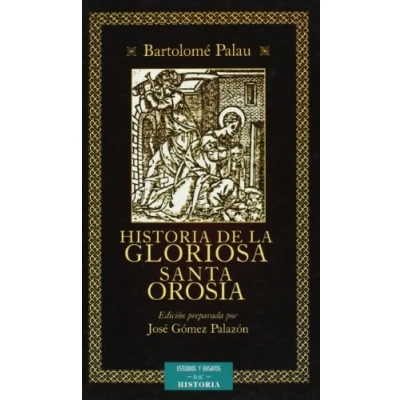 Imagen de Historia de la gloriosa Santa Orosia (ESTUDIOS Y ENSAYOS)