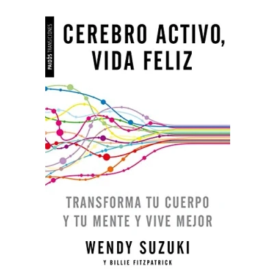 Imagen de Cerebro activo, vida feliz: Transforma tu cuerpo y mente vive mejor (Transiciones)