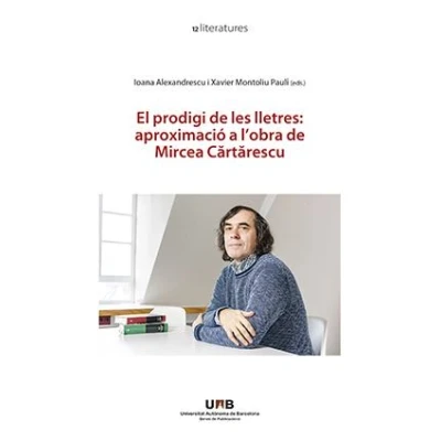 Imagen de El Prodigi De Les Lletres: Aproximació a L? Obra Mircea Cartarescu: 1 (12 literatures)