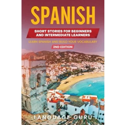 Imagen de Spanish Short Stories for Beginners and Intermediate Learners: Learn Build Your Vocabulary (2nd Edition)