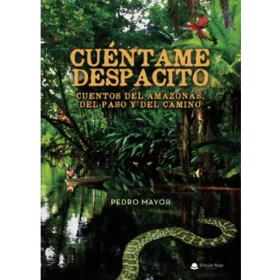 Imagen de Cuéntame despacito: Cuentos del amazonas, paso y camino (SIN COLECCION)