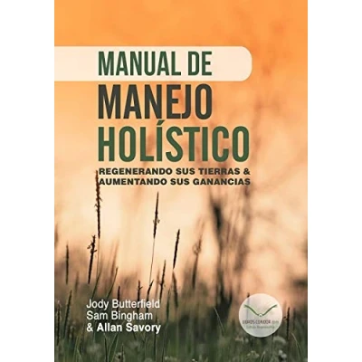 Imagen de Manual de manejo holístico: Regenerando sus tierras &amp; aumentando ganancias (SIN COLECCION)