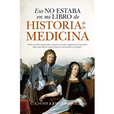 Imagen de Eso No Estaba En Mi Libro De Historia La Medicina (bolsillo) (ENSAYO Y DIVULGACION (BOLSILLO))