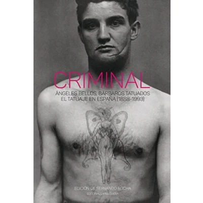 Imagen de CRIMINAL. ÁNGELES BELLOS, BÁRBAROS TATUADOS.: TATUADOS. EL TATUAJE EN ESPAÑA (188: 73 (TRUE CRIME)