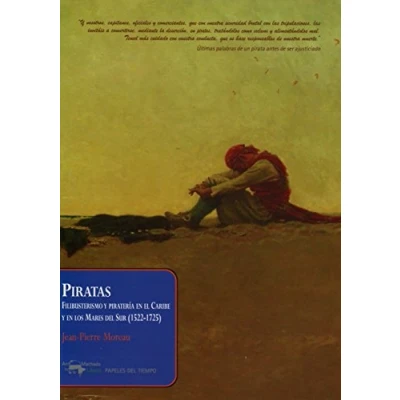 Imagen de Piratas: Filibusterismo y piratería en el Caribe los Mares del Sur (1522 1725): 26 (Papeles tiempo)