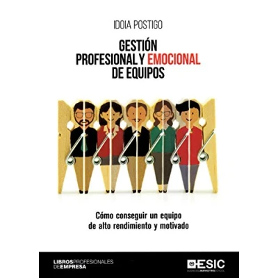 Imagen de Gestión profesional y emocional de equipos.Cómo conseguir un equipo alto rend: Cómo rendimiento motivado (ESIC)