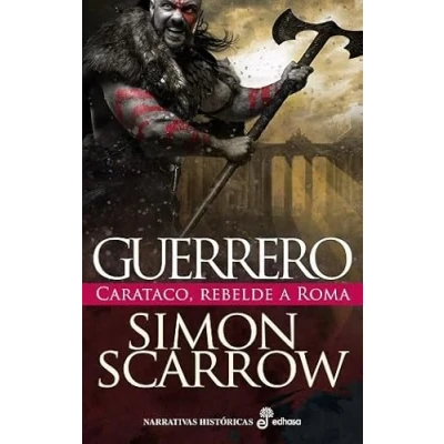 Imagen de Guerrero: Carataco, rebelde a Roma (Narrativas Históricas)