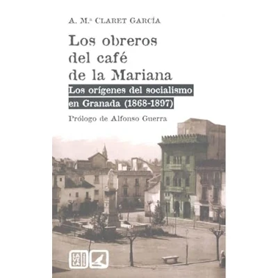 Imagen de Los Obreros Del Cafe De La Mariana: Origenes Socialismo En Gra