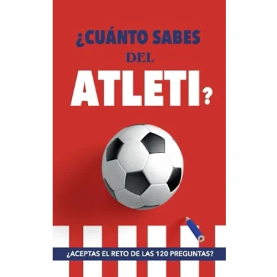 Imagen de ¿Cuánto sabes del Atleti?: ¿Aceptas el reto de las 120 preguntas? Un Libro Atlético Madrid diferente. fútbol para colchoneros