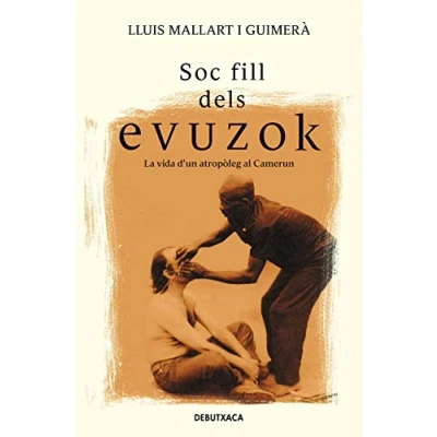 Imagen de Soc fill dels evuzok: La vida d’un antropòleg al Camerun (Divulgació)