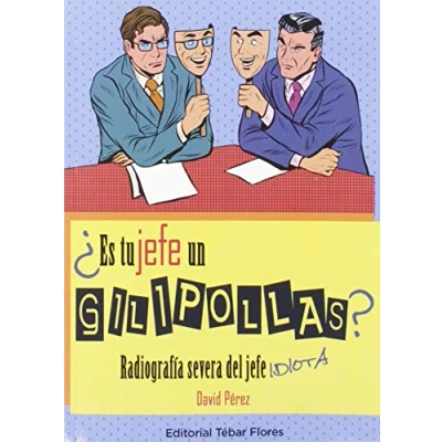 Imagen de ¿Es tu jefe un gilipollas?: Radiografía severa del idiota (SIN COLECCION)