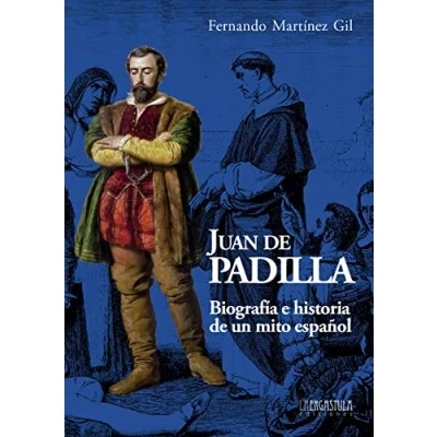 Imagen de Juan de Padilla: Biografía e historia un mito español: 5 (Historias la Historia)