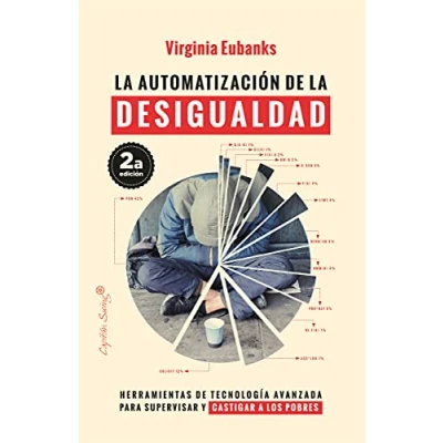 Imagen de la automatización de desigualdad (2ªED): herramientas tecnología avanzada para supervisar y castig (ENSAYO)