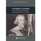 Imagen de Los Coloma y su tiempo: Una familia noble valenciana de época moderna (ss. XV XVIII) (Publicacions Institucionals la Universitat d&#039;Alacant)