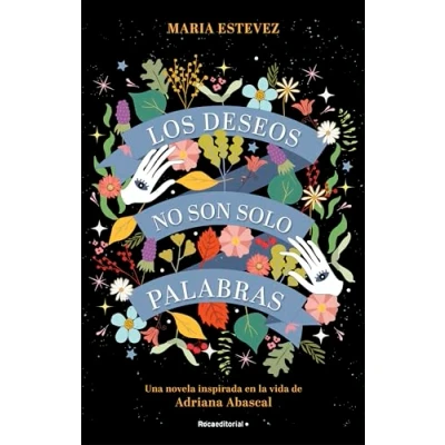 Imagen de Los deseos no son solo palabras: Una novela inspirada en la vida de Adriana Abascal