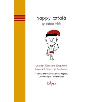 Imagen de Happy català (el feliç): Un petit llibre que t&#039;inspirarà, t&#039;aixecarà i&#039;anim i el bon humor (L&#039;ARCA)