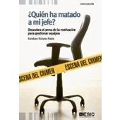 Imagen de ¿Quién ha matado a mi jefe?: Descubra el arma de la motivación para gestionar equipos (Divulgación)