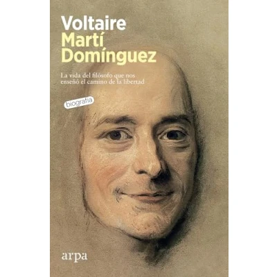 Imagen de Voltaire: la vida del filósofo que nos enseñó el camino de libertad (Biografía)