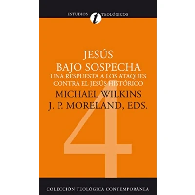 Imagen de Jesús Bajo Sospecha: Una Respuesta A los Ataques Contra el Jesus Historico (ESTUDIOS TEOLOGICOS)