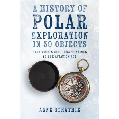 Imagen de A History Of Polar Exploration In 50 Objects (ebook)