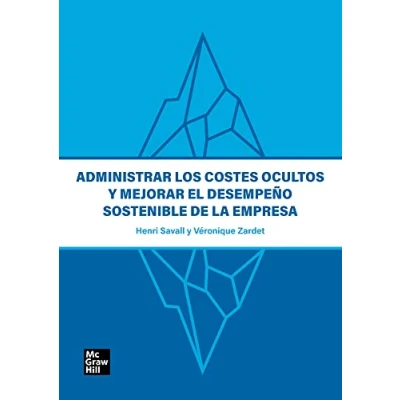 Imagen de Administrar los costes ocultos y mejorar el desempeño sostenible de la empresa (SIN COLECCION)