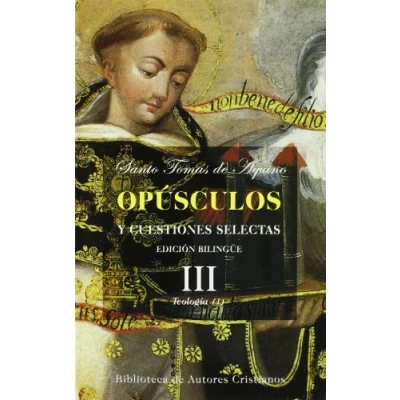 Imagen de Opúsculos y cuestiones selectas de Santo Tomás Aquino: selectas. III: Teología (I): 3 (MAIOR)