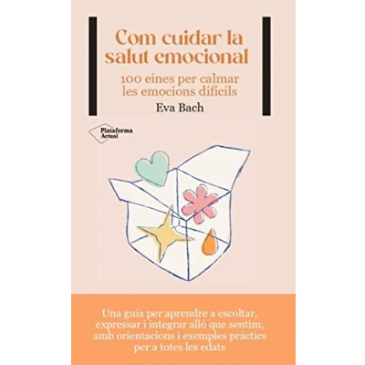 Imagen de Com cuidar la salut emocional: 100 eines per calmar les emocions difícils (ACTUAL)