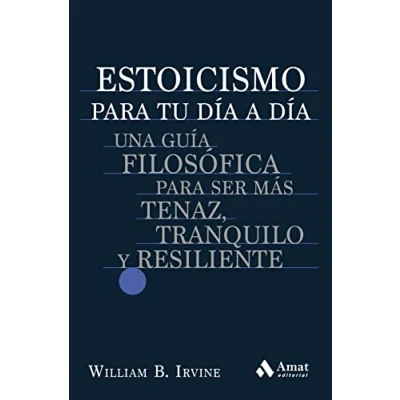 Imagen de Estoicismo para Tu Dia A Una Guia Filosofica ser Mas tenaz, tranquilo y Resiliente: guía filosófica más resiliente (SIN COLECCION)