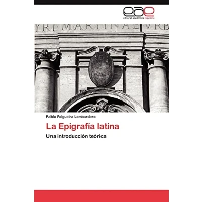 Imagen de La Epigrafía latina: Una introducción teórica