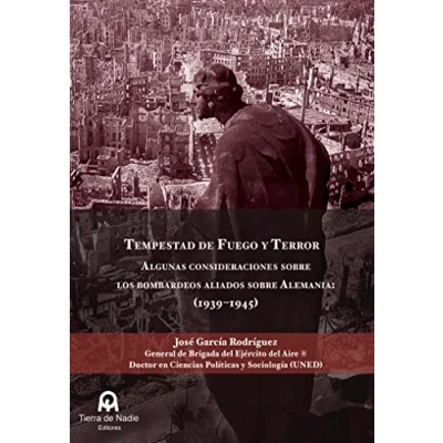 Imagen de Tempestad de Fuego y Terror: Algunas consideraciones sobre los bombardeos aliados Alemania (1939 1945) (SIN COLECCION)