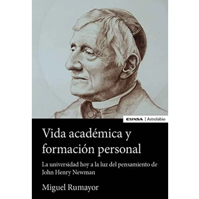 Imagen de Vida académica y formación Personal: la universidad de hoy a luz del pensamiento John Henry Newman (Astrolabio Idea Universidad)