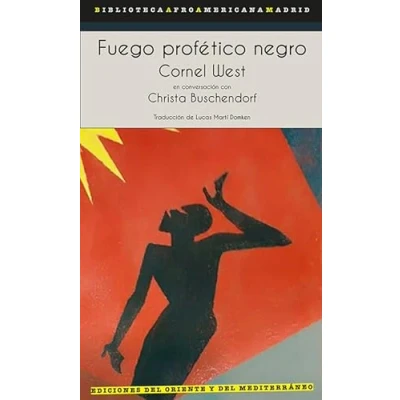 Imagen de Fuego profético negro: Cornel West en conversación con Christa Buschendorf: 17 (Biblioteca Afro Americana Madrid)