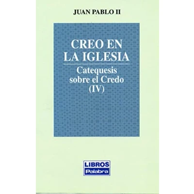 Imagen de Creo En La Iglesia. IV: Catequesis sobre el Credo (IV): 22 (Libros Palabra)