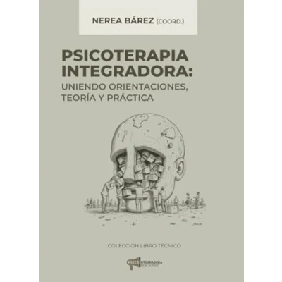 Imagen de PSICOTERAPIA INTEGRADORA: UNIENDO ORIENTACIONES, TEORÍA Y PRÁCTICA: 2 (Manual técnico)