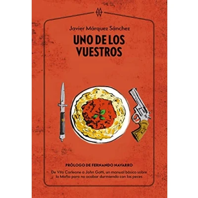 Imagen de Uno De los vuestros: Vito Corleone a John Gotti, un manual básico sobre la Mafia para no acabar durmiendo con peces (Muddy Waters Books)