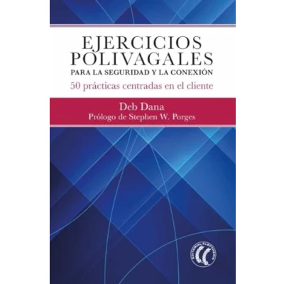 Imagen de Ejercicios polivagales para la seguridad y conexión: 50 prácticas centradas en el cliente. (SIN COLECCION)