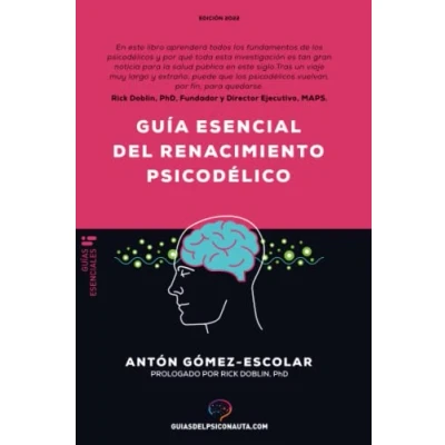 Imagen de Guía esencial de renacimiento psicodélico: Todo lo que necesitas saber sobre cómo la psilocibina, el MDMA y LSD están revolucionando salud ... cambiando vidas. (Guías del psiconauta)