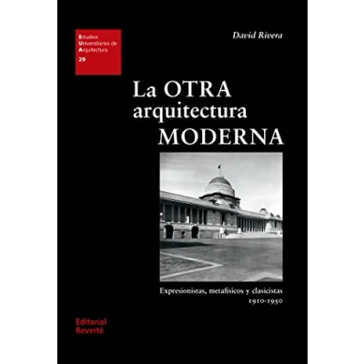 Imagen de La otra Arquitectura moderna (EUA 29): Expresionistas, metafísicos y clasicistas 1910 1950 (Estudios Universitarios de (EUA))