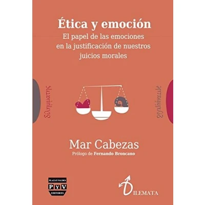Imagen de ÉTICA Y EMOCIÓN: EL PAPEL DE LAS EMOCIONES EN LA JUSTIFICACIÓN NUESTROS JUICIOS MORALES (DILEMATA)