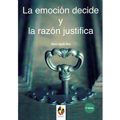 Imagen de Emocion Decide y la razon Justifica: 7 (Gestión Emocional)