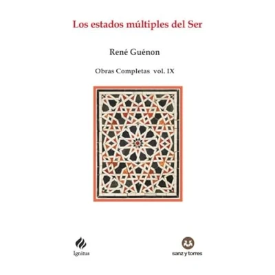Imagen de Los estados múltiples del Ser: Obras Completas René Guénon Volumen IX: 100 (IGNITUS)